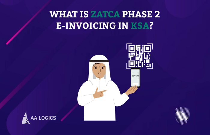 What is ZATCA PHASE 2 e-INVOICING IN KSA